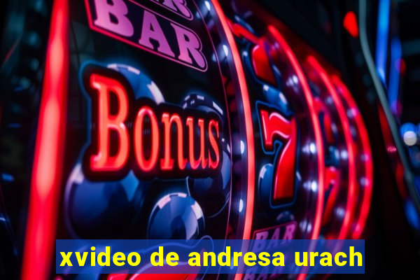 xvideo de andresa urach